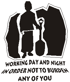 Working day and night in order not to burden any of you.